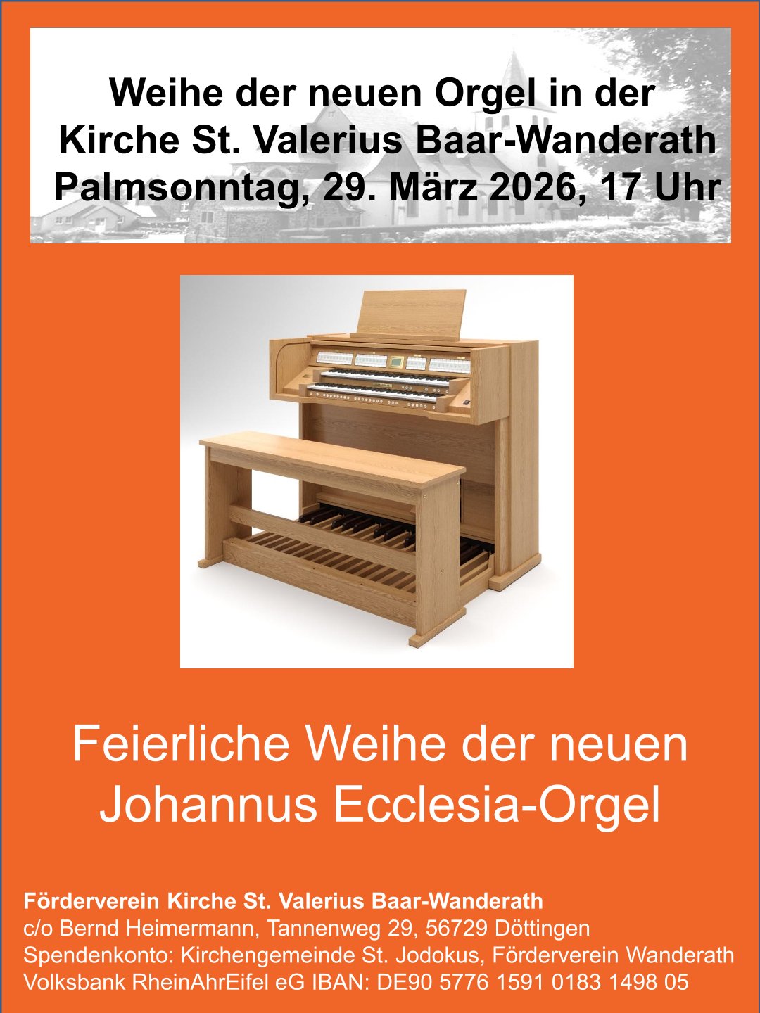 Förderverein Kirche St. Valerius Baar-Wanderath c/o Bernd Heimermann, Tannenweg 29, 56729 Döttingen Spendenkonto: Kirchengemeinde St. Jodokus, Förderverein Wanderath Volksbank RheinAhrEifel eG IBAN: DE90 5776 1591 0183 1498 05